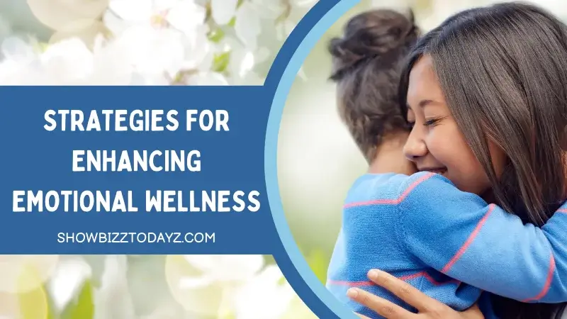 Strategies for Enhancing Emotional Wellness
