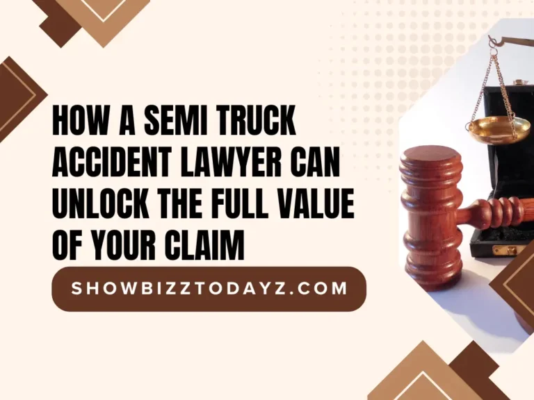 How a Semi Truck Accident Lawyer Can Unlock the Full Value of Your Claim