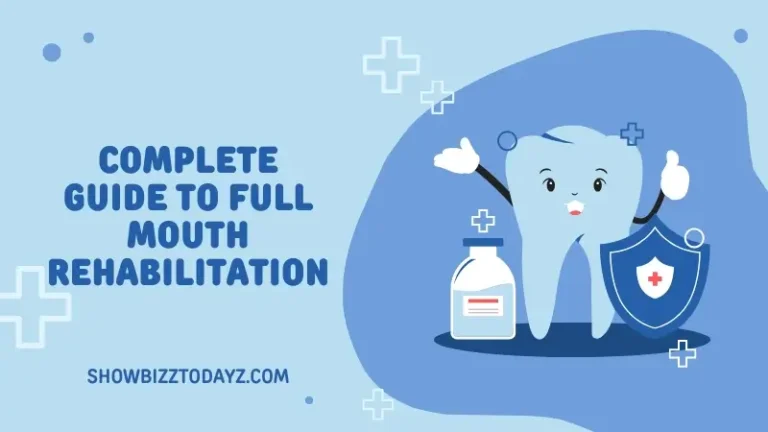 Complete Guide to Full Mouth Rehabilitation