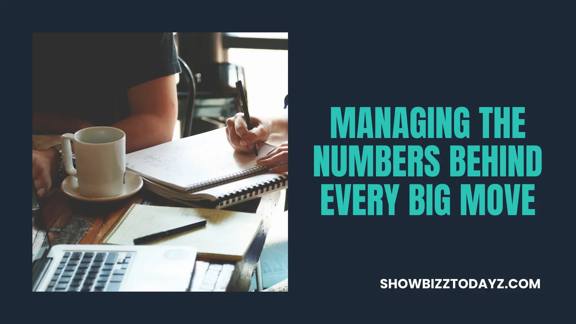 Managing the Numbers Behind Every Big Move